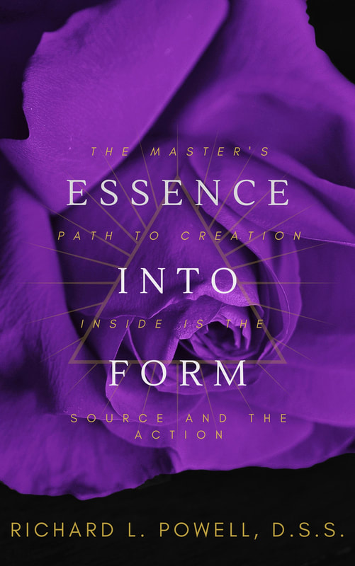 ESSENCE INTO FORM: The Magic and Power of The Triangle of Manifestation - By Richard L. Powell, D.S.S.